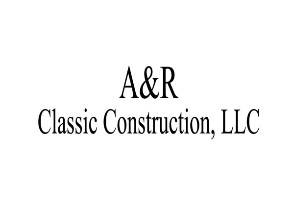 A&R Classic Construction, LLC