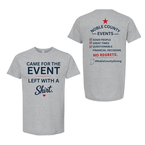 Came For The Event T-Shirt | Noble County Events