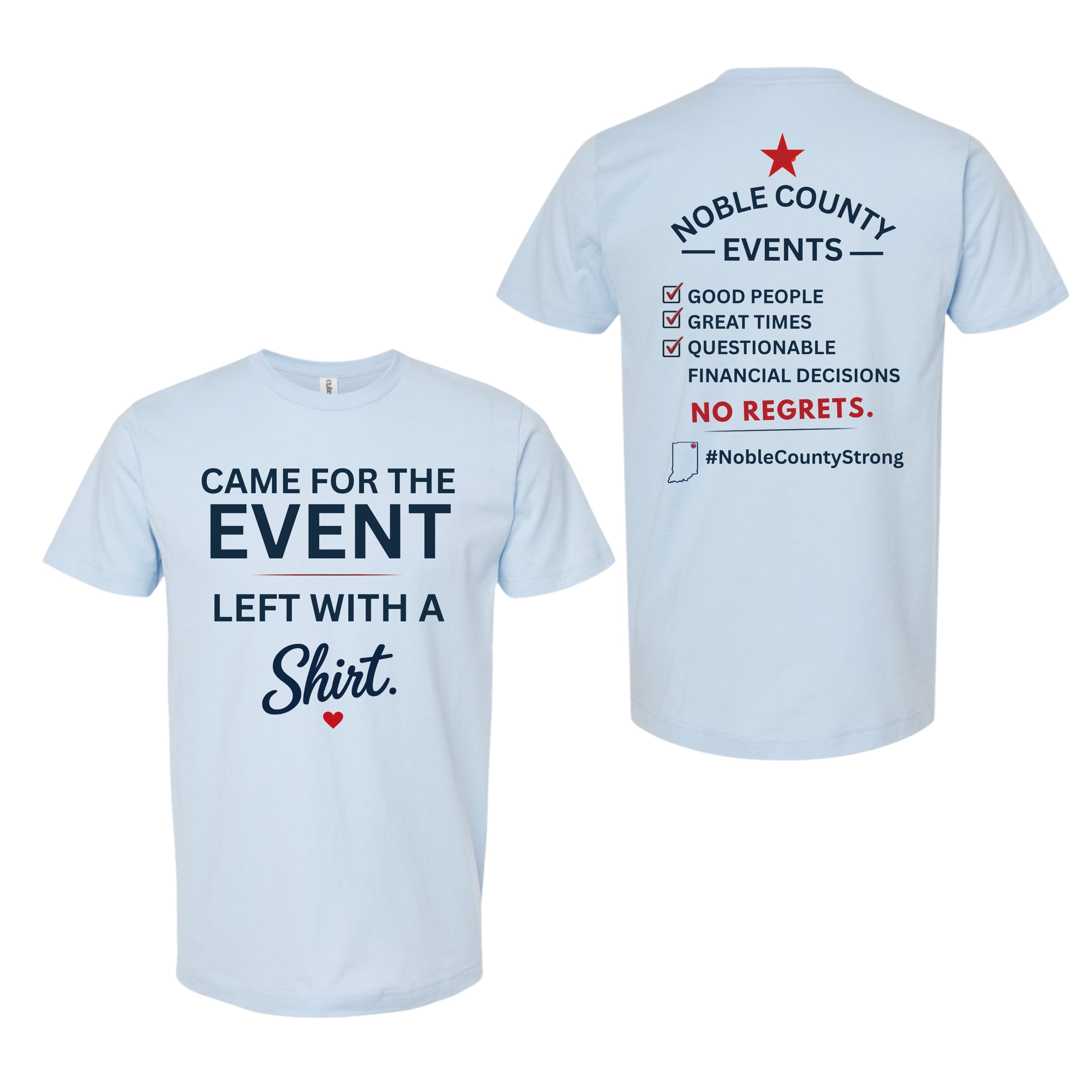 Came For The Event T-Shirt | Noble County Events